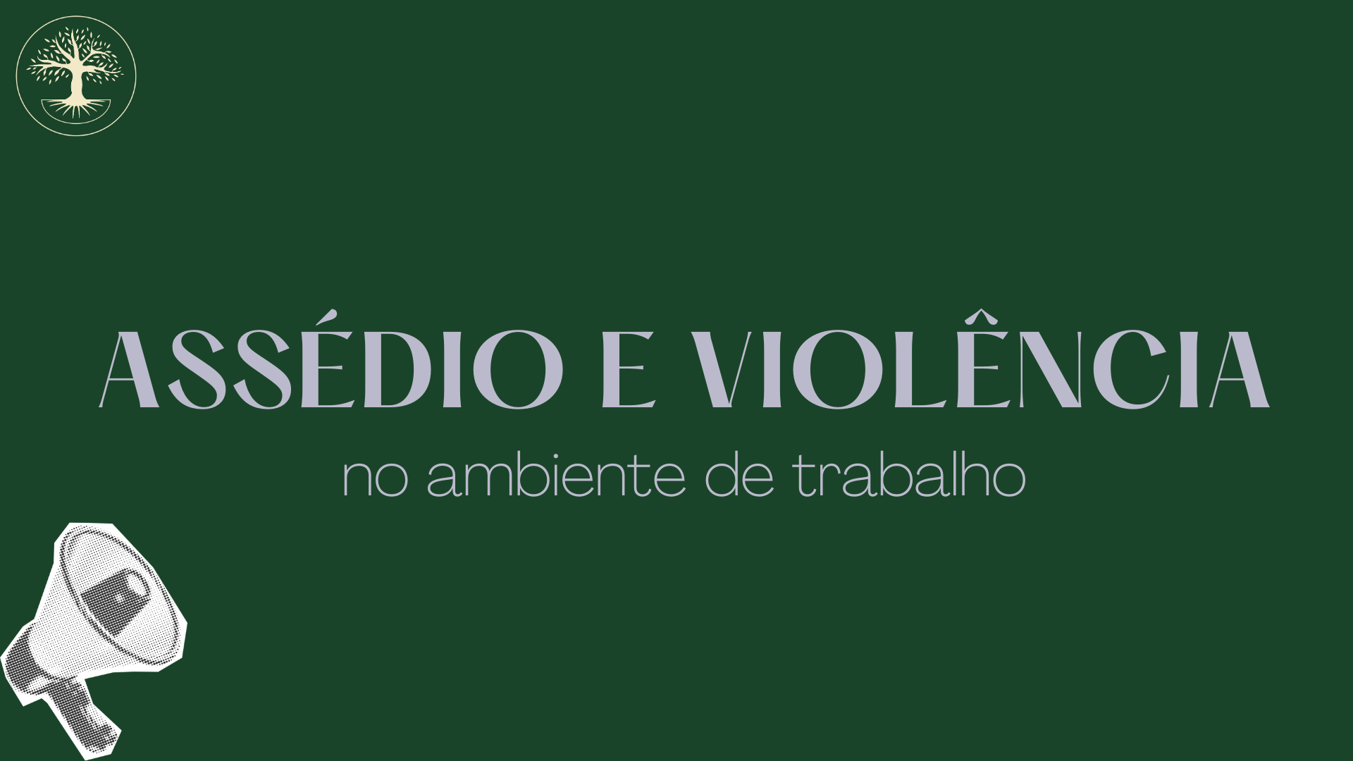 ASSÉDIO E VIOLÊNCIA NO AMBIENTE DE TRABALHO